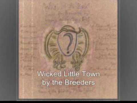 Wicked Little Town by the Breeders