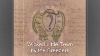 Wicked Little Town by the Breeders