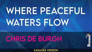 Where Peaceful Waters Flow - Chris De Burgh (KARAOKE)