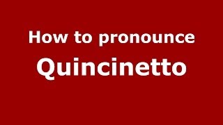 How to pronounce Quincinetto