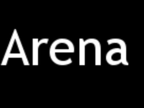 How to Pronounce Arena