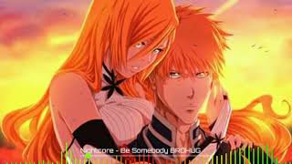 Nightcore - Be Somebody BROHUG