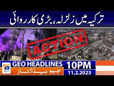 Geo Headlines 10 PM | Turkey Earthquake 2023 | 11 February 2023