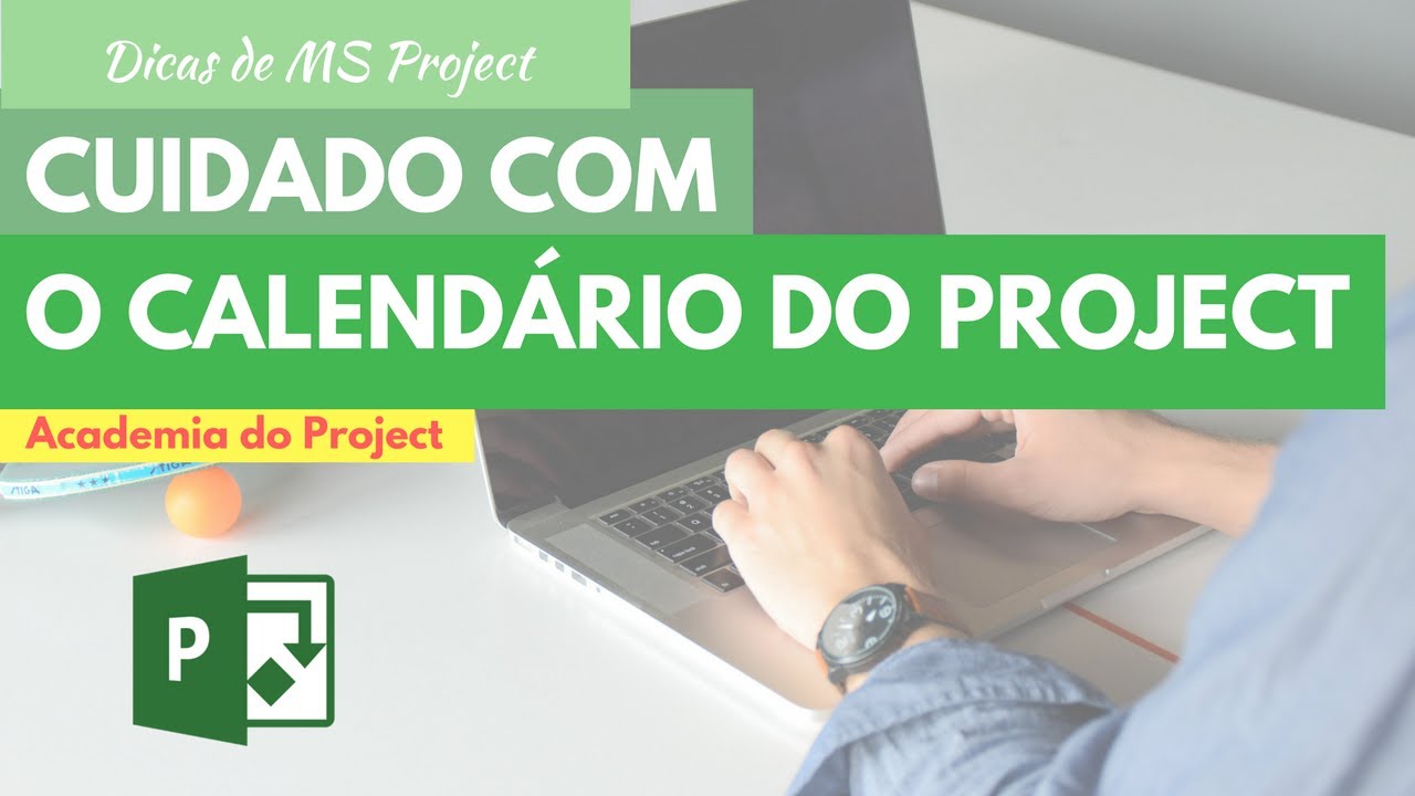 Cuidados com o Calendário e o Período de Trabalho do MS Project