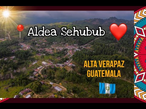 -Aldea Sehubub, San Pedro Carcha Alta Verapaz--SERIE: CONOCIENDO ALDEAS #Carcha #aldeas #guatemala