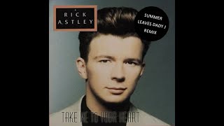 RICK ASTLEY - Take me to your heart (Summer leaves DADY J Remix)