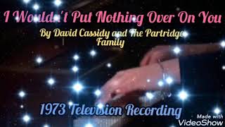 David Cassidy &amp; The Partridge Family - I Wouldn&#39;t Put Nothing Over On You(1973 Television Recording)