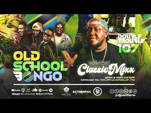 Dj Joe Mfalme Mixx 107 - Bongo Classics, Old School Bongo, Alikiba, Matonya, TID, Proffesor Jay.