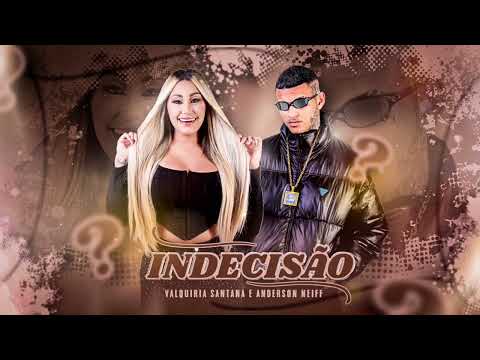 Valquiria Santana e Anderson Neiff - Indecisão - Audio Oficial