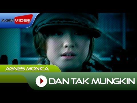 Agnes Monica - Dan Tak Mungkin | Official Video