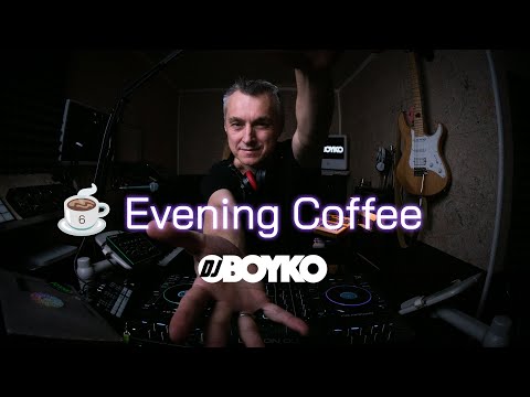 DJ BOYKO : Evening Coffee ☕ DJ Set #006 Progressive House