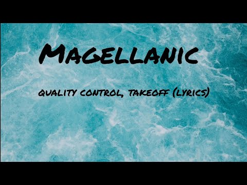 Quality Control, Takeoff - Magellanic (Lyrics)
