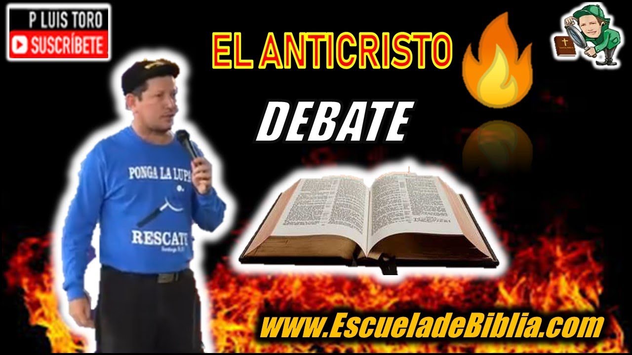 El anticristo ¿Quien es? 👉DEBATE👈 - P LUIS TORO