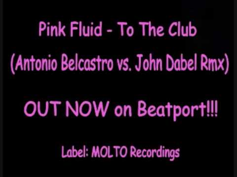 PINK FLUID ft. Monica Harem - TO THE CLUB (Antonio Belcastro vs John Dabel Rmx)