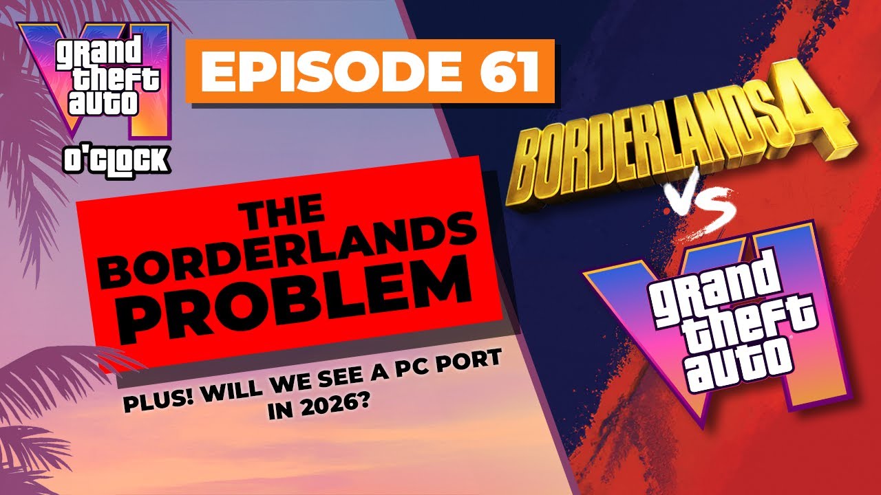 The Borderlands Problem - GTA VI O'clock - Episode 61 - YouTube