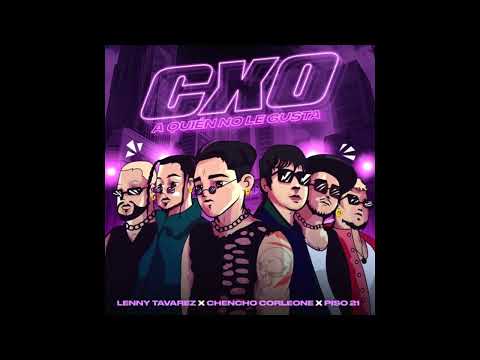 Lenny Tavárez x Chencho Corleone x Piso 21 - CXO (A Quien No Le Gusta) (Gazza)  [REMIX-EDIT]