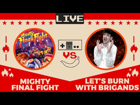 Mighty Final Fight Vs Let's Burn With Brigands
