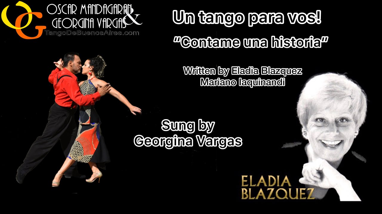 Un #TANGO para vos!Tell me a story "Contame una historia" by Eladia Blazquez sing by Georgina Vargas