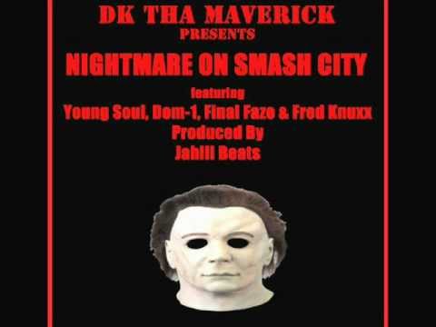 DK - Nightmare On Smash City feat Young Soul, Dom - 1, Final Faze & Fred Knuxx Prod By Jahlil Beats