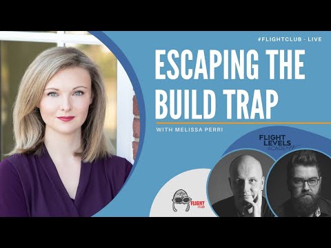 Escaping the Build Trap - with Melissa Perri