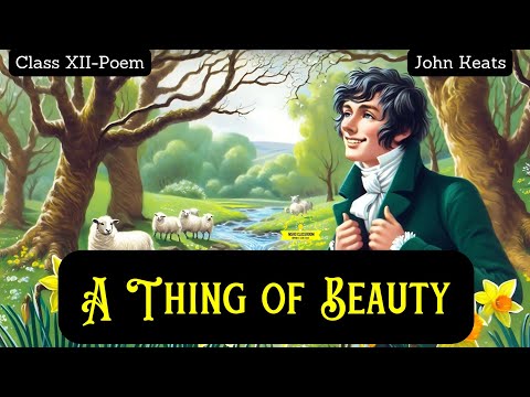 A Thing of Beauty - John Keats | Line-by-Line Explanation, Summary and Analysis|Themes and Notes|