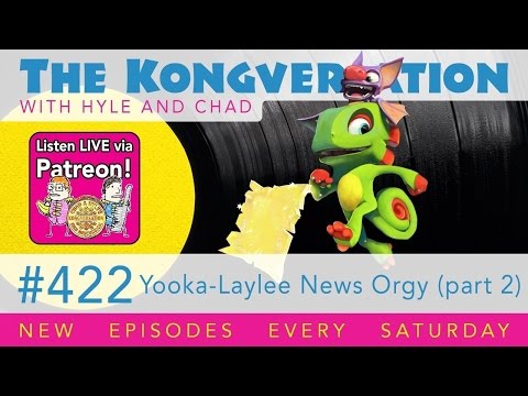 The Kongversation 422 - Yooka-Laylee News Orgy (part 2)