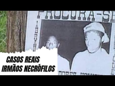 Irmãos Necrófilos | Assassino em Série
