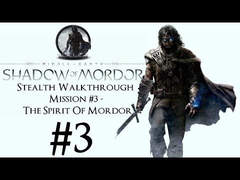 Middle-Earth: Shadow Of Mordor - Stealth Walkthrough - Part 3 - Mission #3 | CenterStrain01