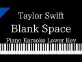 【Piano Karaoke Instrumental】Blank Space / Taylor Swift【Lower Key】