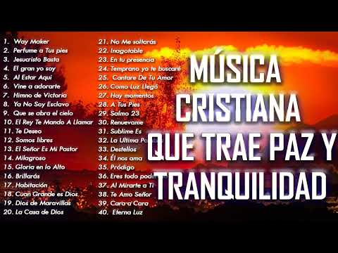 MÚSICA CRISTIANA QUE TRAE PAZ Y TRANQUILIDAD 2021 - GRANDES ÉXITOS DE ALABANZA Y ADORIACÓN
