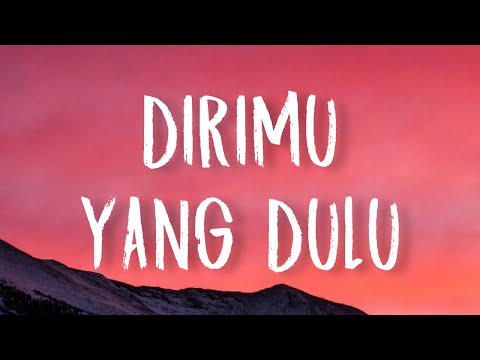 Dirimu Yang Dulu - Anggis Devaki (Lirik)