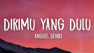 Download lagu Anggis Devaki - Dirimu Yang Dulu (Lirik) mp3