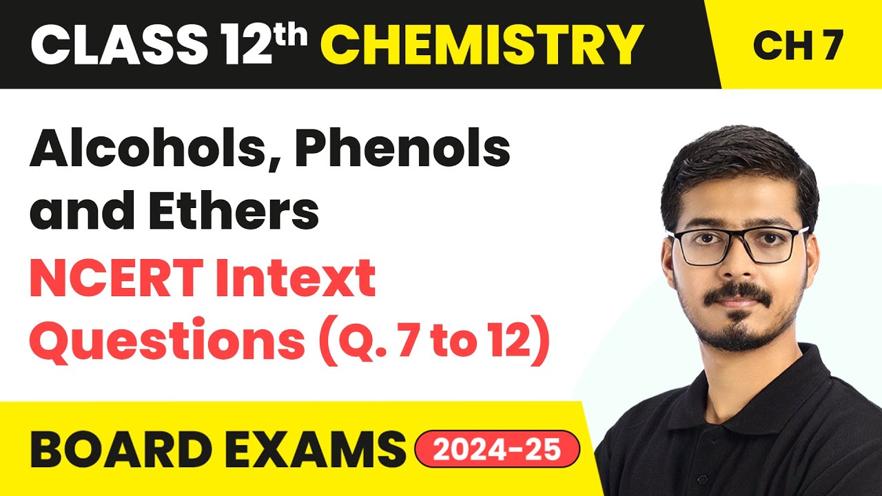 Alcohols, Phenols and Ethers - NCERT Intext Questions (Que. 7 to 12) | Class 12 Chemistry Chapter 7