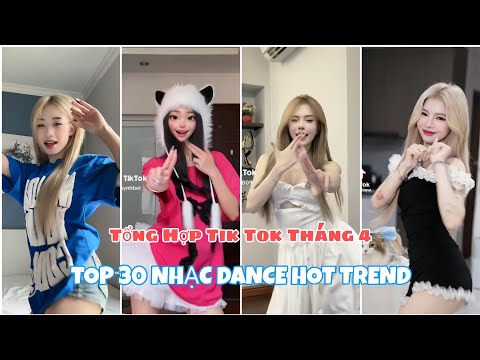 ????Tổng Hợp Tik Tok:Top 30 Bài Nhạc Dance Xu Hướng,Hot Trend Trên TikTok VN Tháng 04/2024