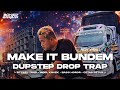 DJ TRAP MAKE IT BUNDEM DUPSTEP FULL BASS VIRAL TIKTOK FT MEMET POTENSIO BONGOBARBAR
