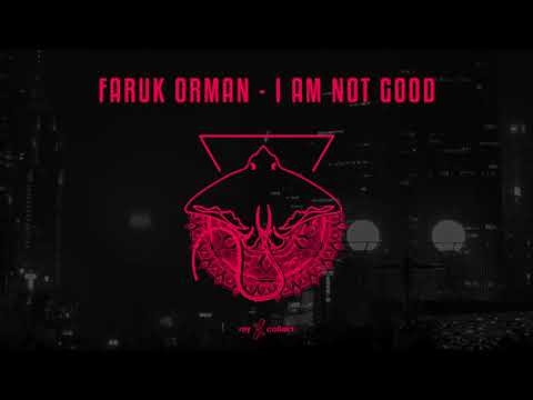 Faruk Orman - I Am Not Good