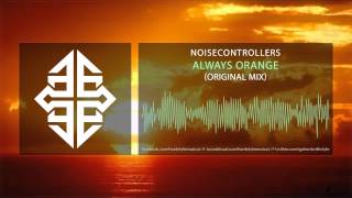 Noisecontrollers - Always Orange (Original Mix)