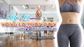 Lấy Lại V&ograve;ng Eo Thon Gọn Với B&agrave;i Tập 20 Ph&uacute;t Mỗi Ng&agrave;y C&ugrave;ng Inc Dance Fit