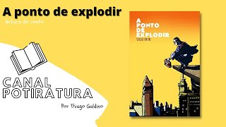 A ponto de explodir (Sérgio Fantini) | Leitura do conto | Canal Potiratura