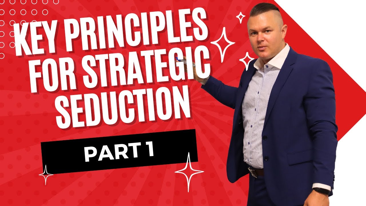 Key Principles for Strategic Seduction Part 1