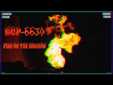 ASMR | SCP-6630: Fire on the Horizon |  [SCP-Reading]