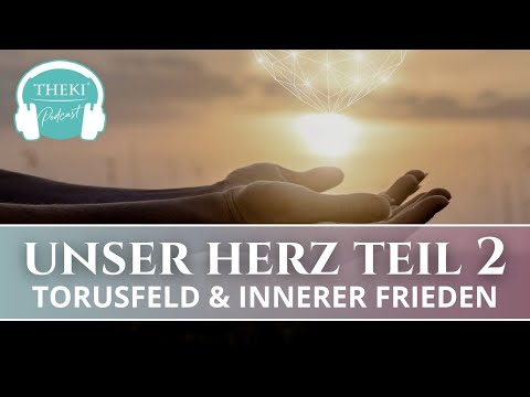 Our heart – the strongest energy center Part 2: Torus field, energy independence, inner peace