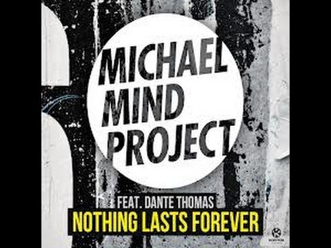 Michael Mind Project feat. Dante Thomas - Nothing Lasts Forever - Lyrics (HD)