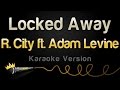R. City ft. Adam Levine - Locked Away (Karaoke ...