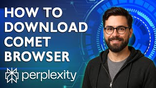 How To Download Perplexity Comet Browser [2026 Guide]