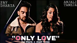 &quot;ONLY LOVE&quot;(LYRICS VIDEO) | Pav Dharia ft Anjali Taneja | Official Lyrics Video Song  2019