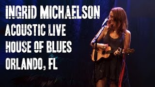 Ingrid Michaelson Acoustic House of Blues Orlando, FL (Full Concert)
