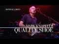 Mark Knopfler - Quality Shoe (Shepherds Bush Empire | Official Live Video)