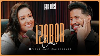 COMO A MULHER PODE FAZER O ESPOSO PROSPERAR | IZABOR CRUZ NO IANG CAST #iangcast