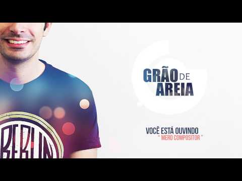 Grão de Areia - Mero Compositor